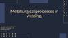Metallurgical processes in welding